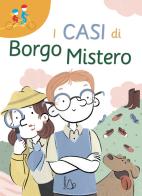 I casi di Borgo Mistero. Ediz. ad alta leggibilità di Enrico Marigonda edito da Il Castoro