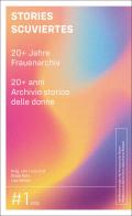 Stories Scuviertes. 20+ Jahre Frauenarchiv-20+ anni Archivio storico delle donne. Ediz. bilingue edito da Raetia
