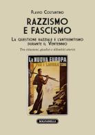 Razzismo e fascismo. La questione razziale e l'antisemitismo durante il Ventennio. Tra citazioni, giudizi e dibattiti storici di Flavio Costantino edito da Solfanelli