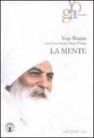 La mente di Yogi Bhajan, Gurucharan Singh Khalsa edito da E/O