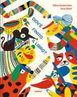 Dov'è finito il libro? Ediz. a colori di Telma Guimarães edito da Fatatrac