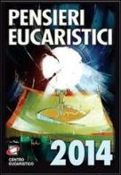 Pensieri eucaristici 2014 edito da Centro Eucaristico