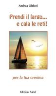 Prendi il largo... e cala le reti! Per la tua cresima di Andrea Oldoni edito da Sahel