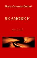 Se amore è. 100 poesie d'amore di M. Carmela Dettori edito da ilmiolibro self publishing