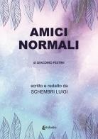 Amici normali di Giacomo Festini di Luigi Schembri edito da EBS Print