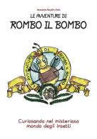 Le avventure di Rombo il Bombo. Curiosando nel misterioso mondo degli insetti di Alessandra Morgillo edito da Beno