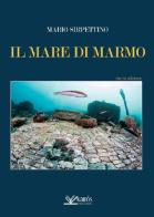 Il mare di marmo di Mario Sirpettino edito da Kairòs