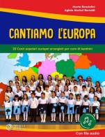 Cantiamo l'Europa. 20 canti popolari europei arrangiati per coro di bambini. Con File audio in streaming di Marta Benciolini, Aglaia Merkel Bertoldi edito da Progetti Sonori