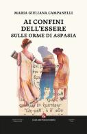 Ai confini dell'Essere sulle orme di Aspasia di Maria Giuliana Campanelli edito da Kimerik
