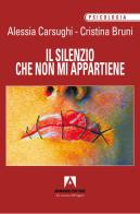 Il silenzio che non mi appartiene di Alessia Carsughi, Cristina Bruni edito da Armando Editore