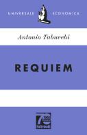 Requiem. Ediz. 70° anniversario di Antonio Tabucchi edito da Feltrinelli