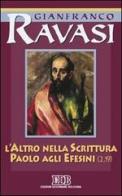 L' altro nella Scrittura. Paolo agli Efesini. Ciclo di conferenze (Milano, Centro culturale S. Fedele) di Gianfranco Ravasi edito da EDB