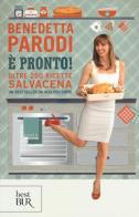 È pronto! Oltre 250 ricette salvacena di Benedetta Parodi edito da Rizzoli