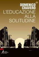 L' educazione alla solitudine di Domenico Cravero edito da EMP