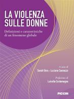 La violenza sulle donne. Definizioni e caratteristiche di un fenomeno globale edito da Piccin-Nuova Libraria