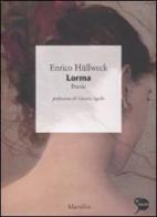 Lorma di Enrico Hüllweck edito da Marsilio