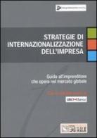 Strategie di internazionalizzazione dell'impresa. Guida all'imprenditore che opera nel mercato globale edito da Il Sole 24 Ore