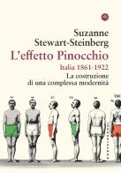 L' effetto Pinocchio. Italia 1861-1922. La costruzione di una complessa modernità di Suzanne Stewart-Steinberg edito da Castelvecchi