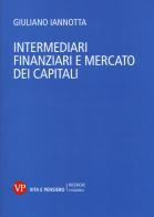 Intermediari finanziari e mercato dei capitali di Giuliano Iannotta edito da Vita e Pensiero
