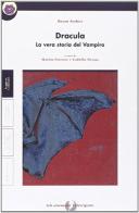 La vera storia di Dracula il vampiro di Bram Stoker edito da Principato