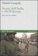 Storia dell'India e del Pakistan. Due paesi in conflitto di Sumit Ganguly edito da Mondadori Bruno