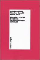 Riorganizzazione e gestione del servizio idrico integrato di Angelo Bonanni, Massimo Gastaldi, Chiara Rocca edito da Franco Angeli