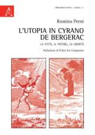L' utopia in Cyrano de Bergerac. La città, il potere, la libertà di Romina Perni edito da Aracne