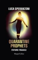 Quarantine Prophets. Futuro fragile di Luca Speranzoni edito da HarperCollins Italia