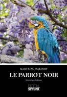 Le Parrot noir di Scott Mac Marmott edito da Booksprint
