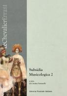 Subsidia musicologica vol.2 edito da LIM