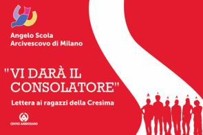 Vi darà il consolatore. Lettera ai ragazzi della cresima di Angelo Scola edito da Centro Ambrosiano