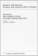 Le onlus tra Codice civile e legislazione speciale edito da Edizioni Scientifiche Italiane