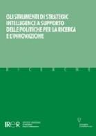 Gli strumenti di strategic intelligence a supporto delle politiche per la ricerca e l'innovazione edito da Guerini e Associati