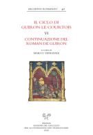 Il ciclo di Guiron le Courtois. Romanzi in prosa del secolo XIII vol.6 edito da Sismel