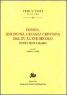Donna, disciplina, creanza cristiana dal XV al XVII secolo. Studi e testi a stampa edito da Storia e Letteratura
