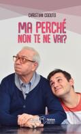 Ma perché non te ne vai? di Christian Coduto edito da Milena Edizioni