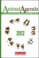 AnimalAgenda 2012. Dalla parte di tutti gli animali senza distinzione di specie edito da Terra Nuova Edizioni