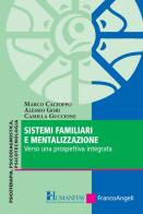 Sistemi familiari e mentalizzazione. Verso una prospettiva integrata di Marco Cacioppo, Alessio Gori, Camilla Guccione edito da Franco Angeli