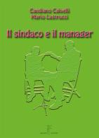 Il sindaco e il manager di Candiano Calvelli, Mario Lastrucci edito da Nicomp Laboratorio Editoriale