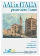 Aal in Italia. Primo libro bianco di Ilaria De Munari, Guido Matrella, Paolo Ciampolini edito da Tg Book