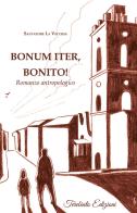 Bonum iter, Bonito! Romanzo antropologico di Salvatore La Vecchia edito da Terebinto Edizioni