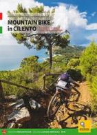 Mountain bike in Cilento. 50 percorsi tra il mare e i monti nel Parco Nazionale di Antonello Naddeo, Caterina La Bella edito da Versante Sud
