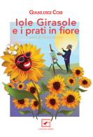 Iole Girasole e i prati in fiore. Semi di filastrocche di Gianluigi Cosi edito da Il Raggio Verde