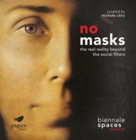 No masks. The real reality beyond the social filters edito da Paguro