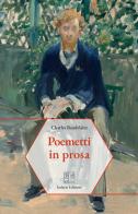 Poemetti in prosa di Charles Baudelaire edito da Isolario Edizioni