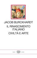 Il Rinascimento italiano. Civiltà e arte di Jacob Burckhardt edito da Einaudi
