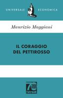 Il coraggio del pettirosso. Ediz. 70° anniversario di Maurizio Maggiani edito da Feltrinelli