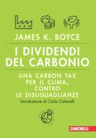 I dividendi del carbonio. Una carbon tax per il clima, contro le disuguaglianze. Volume unico edito da Zanichelli
