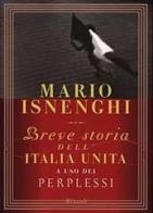 Breve storia dell'Italia unita a uso dei perplessi di Mario Isnenghi edito da Rizzoli