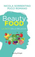 Beautyfood. La dieta della bellezza di Nicola Sorrentino, Pucci Romano edito da Sperling & Kupfer